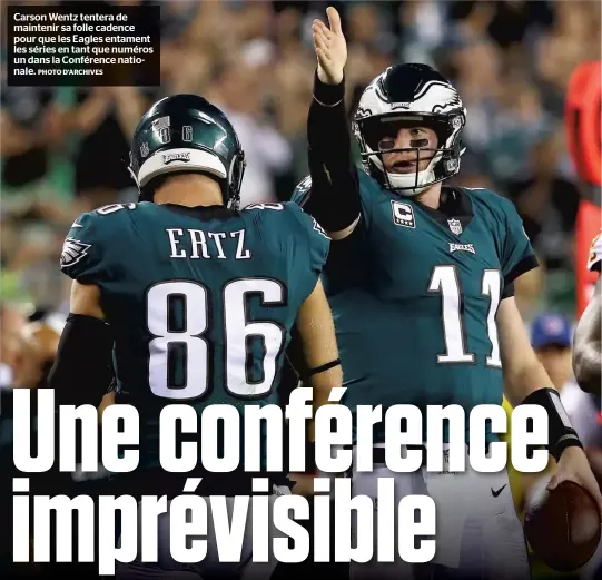  ?? PHOTO D’ARCHIVES ?? Carson Wentz tentera de maintenir sa folle cadence pour que les Eagles entament les séries en tant que numéros un dans la Conférence nationale.