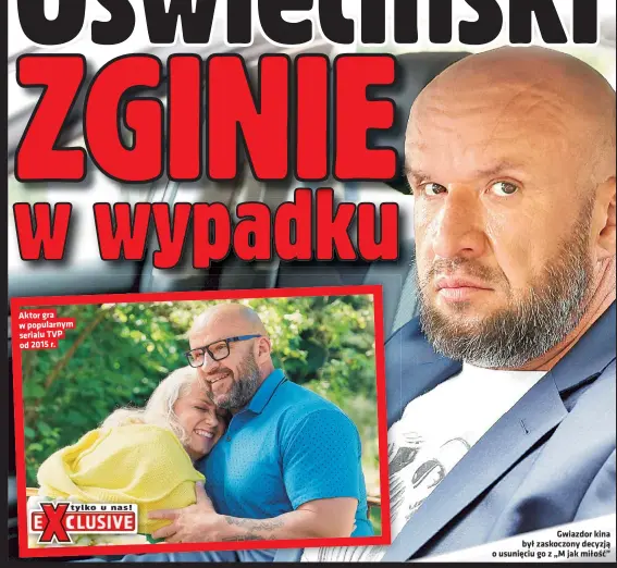  ?? ?? Gwiazdor kina był zaskoczony decyzją o usunięciu go z „M jak miłość”