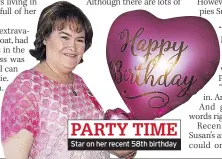  ??  ?? PARTY TIME Star on her recent 58th birthday