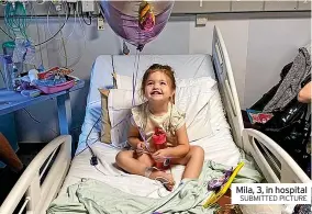  ?? SUBMITTED PICTURE ?? Mila, 3, in hospital
