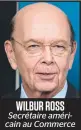  ??  ?? WILBUR ROSS Secrétaire américain au Commerce