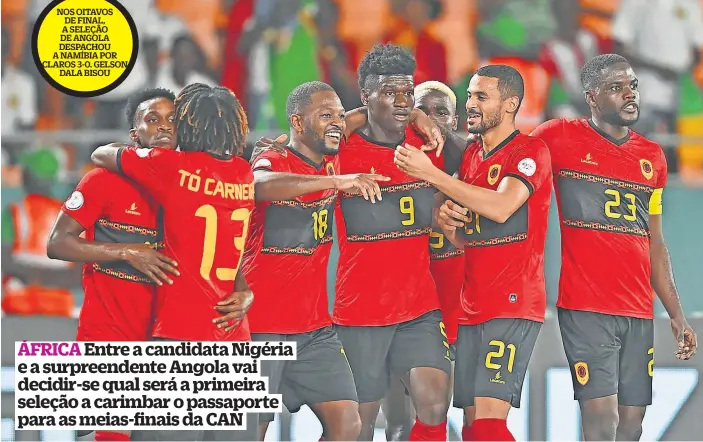  ?? ?? NOS OITAVOS DE FINAL, A SELEÇÃO DE ANGOLA DESPACHOU A NAMÍBIA POR CLAROS 3-0. GELSON DALA BISOU