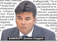  ??  ?? BANKRUPT: Dominic Chappell