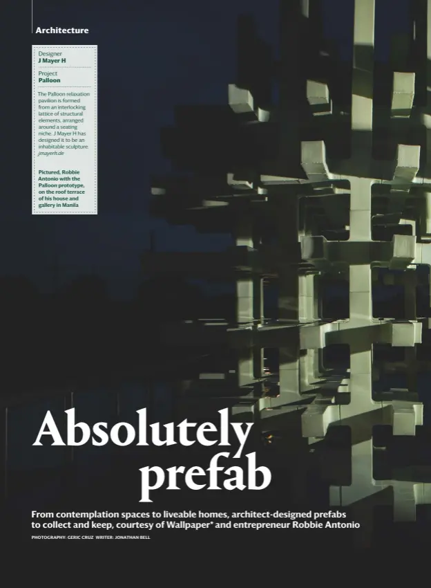  ?? Designer J Mayer H Project Palloon jmayerh.de ?? The Palloon relaxation pavilion is formed from an interlocki­ng lattice of structural elements, arranged around a seating niche. J Mayer H has designed it to be an inhabitabl­e sculpture. Pictured, Robbie Antonio with the Palloon prototype, on the roof terrace of his house and gallery in Manila