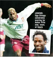  ??  ?? LEGEND: Ugo Ehiogu celebrates scoring for Aston Villa and, inset, at Spurs