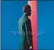  ??  ?? AT LEAST FOR NOW Benjamin Clementine Universal Music 2015