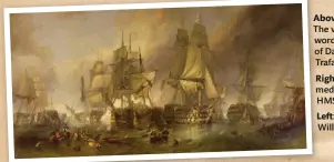  ??  ?? Left: The Battle of Trafalgar by William Clarkson Stanfield