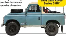  ??  ?? Restoring this vintage Rover has become an expensive obsession. 1974 Land Rover Series 3 88”