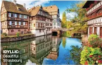  ?? ?? IDYLLIC: Beautiful Strasbourg