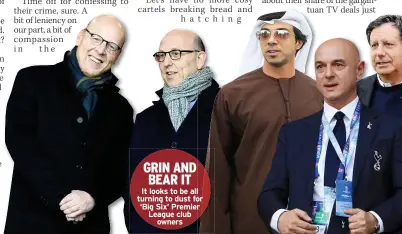  ??  ?? GRIN AND BEAR IT
It looks to be all turning to dust for ‘Big Six’ Premier League club owners