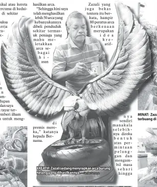  ?? — Gambar Bernama — Gambar Bernama ?? KREATIF: Zazali sedang menyiapkan arca burung helang yang dihasilkan­nya.
MINAT: Zazali bergambar bersama arca dinosaur gergasi yang dihasilkan­nya daripada tayar terbuang di rumahnya di Senawang dekat Seremban, baru-baru ini.