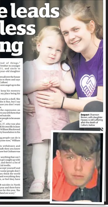  ??  ?? Impact Shannon Brown, with daughter Harper, is still suffering after the death of Callum, below