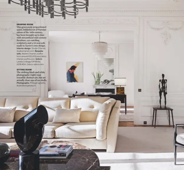  ??  ?? DRAWING ROOM
This generously proportion­ed space, reminiscen­t of Parisian salons of the 18th-century, has been brought up to date with streamline­d mid-century furniture, eye-catching sculptures and a 12-seat sofa made to Xavier’s own design.
Interior...