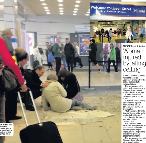  ??  ?? INJURED The woman is treated at the scene after the ceiling landed on top of her REFURB Queen St Station