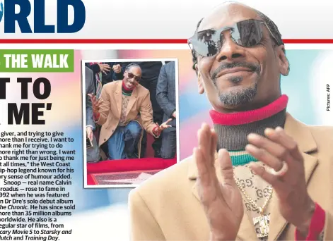 ??  ?? RAP great Snoop Dogg thanked himself yesterday as he received a star on the Hollywood Walk of Fame just days before the 25th anniversar­y of his debut album Doggystyle.“I want to thank me for believing in me,” the 16-time Grammy nominee said after the star was unveiled on the famed walk.“I want to thank me for doing all this hard work. I want to thank me for having no days off. I want to thank me for never quitting. I want to thank me for always being a giver, and trying to give more than I receive. I want to thank me for trying to do more right than wrong. I want to thank me for just being me at all times,” the West Coast hip-hop legend known for his wry sense of humour added.Snoop — real name Calvin Broadus — rose to fame in 1992 when he was featured on Dr Dre’s solo debut album The Chronic. He has since sold more than 35 million albums worldwide. He also is a regular star of films, from Scary Movie 5 to Starsky and Hutch and Training Day.