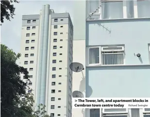  ?? Richard Swingler ?? &gt; The Tower, left, and apartment blocks in Cwmbran town centre today