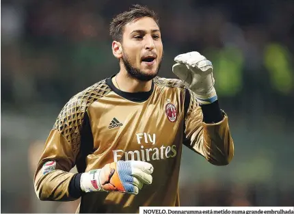  ??  ?? NOVELO. Donnarumma está metido numa grande embrulhada