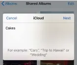  ??  ?? To share photos, create a Shared Album, enter the recipients’ email addresses, then add pics.