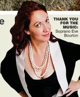  ??  ?? Thank you for The music: Soprano Eve Bourton