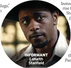  ??  ?? INFORMANT LaKeith Stanfield