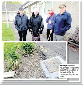  ??  ?? Fed up Residents have made complaints about the condition of the paths, like the broken paving stones, inset