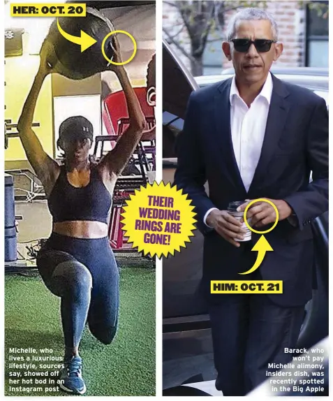  ??  ?? Michelle, who lives a luxurious lifestyle, sources say, showed off her hot bod in an Instagram post
Barack, who
won’t pay Michelle alimony, insiders dish, was recently spotted in the Big Apple