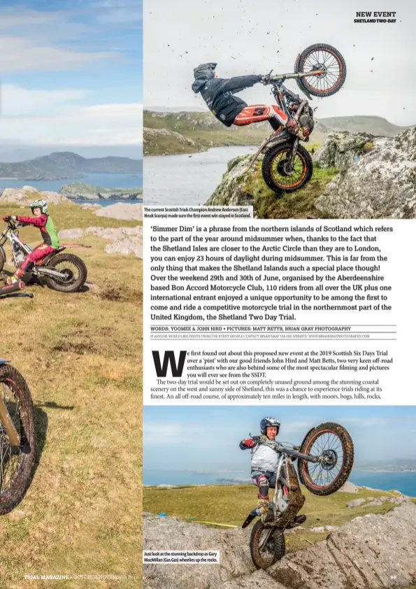  ??  ?? The current Scottish Trials Champion Andrew Anderson (East Neuk Scorpa) made sure the first event win stayed in Scotland. Just look at the stunning backdrop as Gary MacMillan (Gas Gas) wheelies up the rocks.