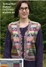  ??  ?? ‘Andean Vest’ displays Lucy’s love of ethnic art