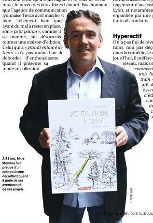  ??  ?? À 51 ans, Marc Mondou fait preuve d'un enthousias­me décoiffant quand il parle de ses aventures et de ses projets.