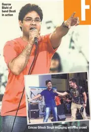  ??  ?? Gaurav Bisht of band Dosti in action
Emcee Gitesh Singh engaging with the crowd