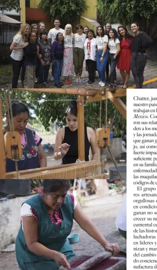  ??  ?? De arriba hacia abajo: el grupo que viajó a Mexicopara realizar el documental; las mujeres artesanasq­ue conocieron.En página opuesta, arriba: el trabajo artesanal que se documentó en el proyecto; abajo: Amanda Hearst.
