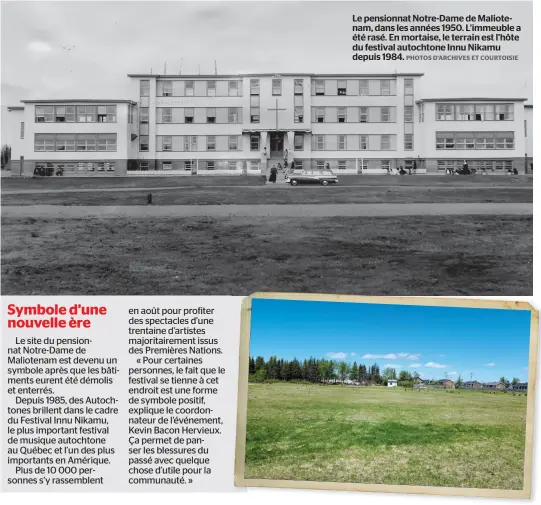  ?? PHOTOS D’ARCHIVES ET COURTOISIE ?? Le pensionnat Notre-Dame de Maliotenam, dans les années 1950. L’immeuble a été rasé. En mortaise, le terrain est l’hôte du festival autochtone Innu Nikamu depuis 1984.