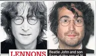  ??  ?? LENNONS
Beatle John and son Sean at the age of 31