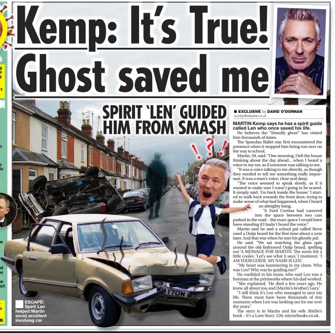  ??  ?? ESCAPE: Spirit Len helped Martin avoid accident involving car