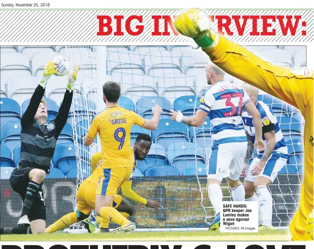  ?? PICTURES: PA Images ?? SAFE HANDS: QPR keeper Joe Lumley makes a save against Wigan