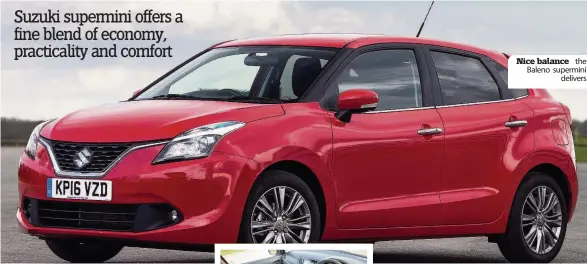  ??  ?? Nice balance the Baleno supermini delivers