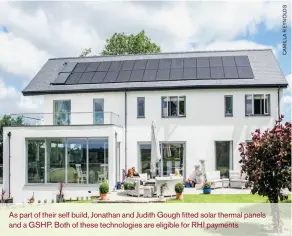  ??  ?? As part of their self build, Jonathan and Judith Gough fitted solar thermal panels and a GSHP. Both of these technologi­es are eligible for RHI payments