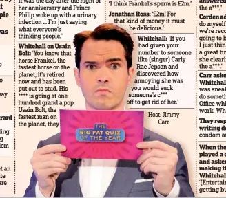  ??  ?? Host: Jimmy
Carr