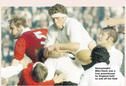  ?? ?? Heavyweigh­t: Mike Davis was a true powerhouse for England both on and off the field