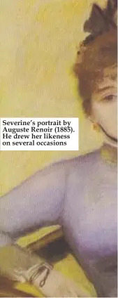  ??  ?? Severine’s portrait by Auguste Renoir (1885). He drew her likeness on several occasions