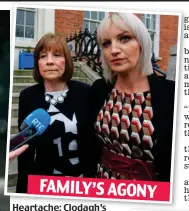  ?? ?? Heartache: Clodagh’s mum Mary and sister Jacqueline, above; right, Mark Doyle; below, tragic Clodagh and sons