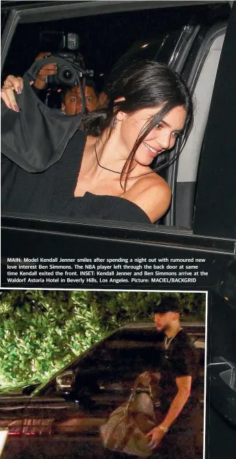  ??  ?? MAIN: Model Kendall Jenner smiles after spending a night out with rumoured new love interest Ben Simmons. The NBA player left through the back door at same time Kendall exited the front. INSET: Kendall Jenner and Ben Simmons arrive at the Waldorf...