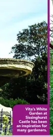  ??  ?? Vita’s White
Garden at Sissinghur­st Castle has been an inspiratio­n for many gardeners.