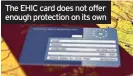  ??  ?? The EHIC card does not offer enough protection on its own