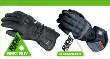  ??  ?? Furygan Heat Blizzard £249.99
Soft, supple, a great fit and very comfortabl­e with good feel and keep the hands nice and warm on the road. Five HG3 £229.99
Lightweigh­t and with great feel, they also provide exceptiona­l heat in the cold and feel good on the bike.