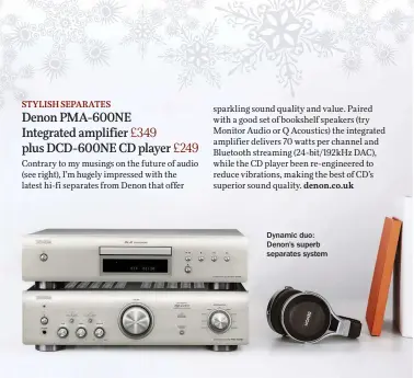  ??  ?? Dynamic duo: Denon’s superb separates system