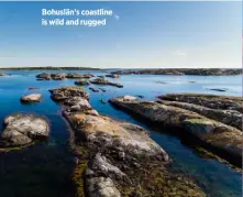  ??  ?? Bohuslän’s coastline is wild and rugged