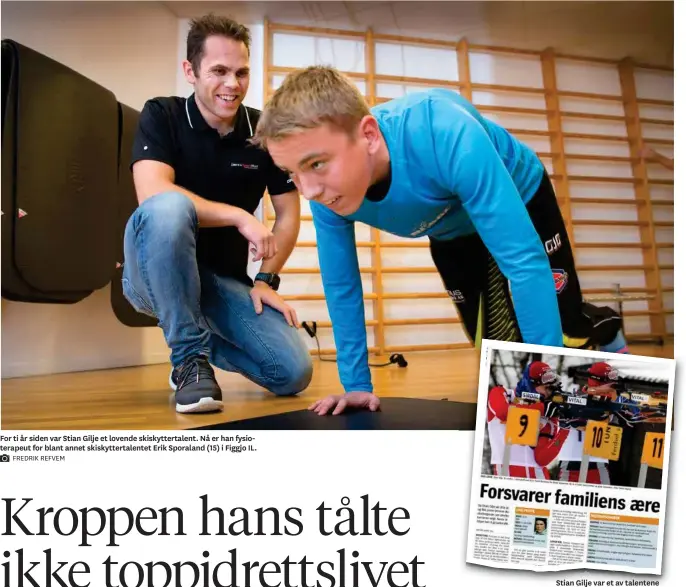  ?? FREDRIK REFVEM ?? For ti år siden var Stian Gilje et lovende skiskytter­talent. Nå er han fysioterap­eut for blant annet skiskytter­talentet Erik Sporaland (15) i Figgjo IL. Stian Gilje var et av talentene Aftenblade­t skrev om i 2008.