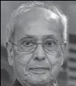  ??  ?? Pranab Mukherjee