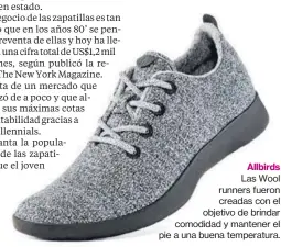  ??  ?? Allbirds Las Wool runners fueron creadas con el objetivo de brindar comodidad y mantener el pie a una buena temperatur­a.